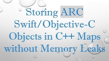 Storing ARC Swift/Objective-C Objects in C+ +  Maps without Memory Leaks