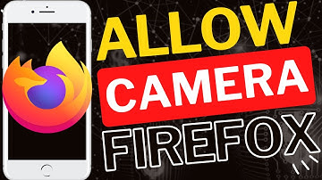 How to Allow Camera in Firefox Mobile