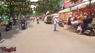 Vlog16 |Con đường chuyên bán đồ trang trí cho các mùa lễ - trung thu - tết