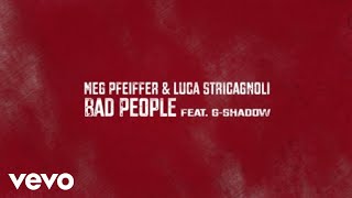 Meg Pfeiffer &amp; Luca Stricagnoli feat. G-Shadow - Bad People