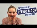 10 Signs you have Pelvic Floor Dysfunction