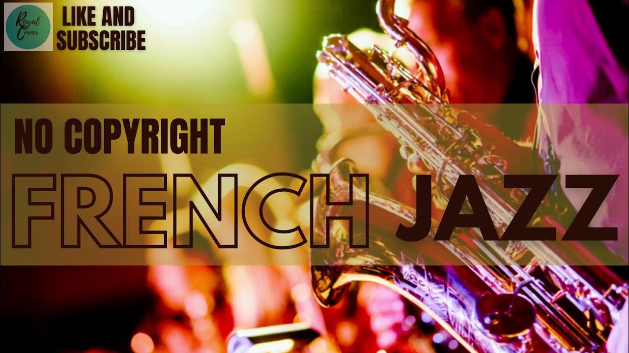 FRENCH JAZZ MUSIC (Instrumental) NO COPYRIGHT YouTube