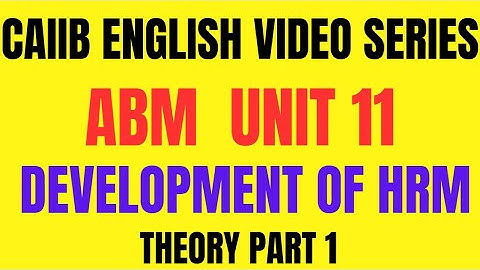 📌 **CAIIB ABM English Video Series || Unit 11: DEVELOPMENT OF HRM  * 📌Theory || PART 1