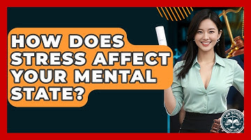 How Does Stress Affect Your Mental State? - Law School Prep Hub