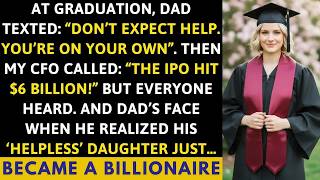 At Graduation, Dad Texted ＂Don t Expect Help＂ — Then My CFO Called About The IPO, And Dad