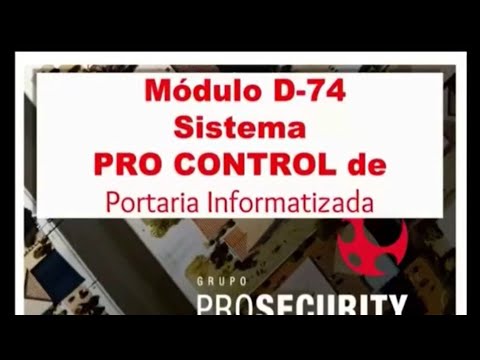 PORTARIA INFORMATIZADA - Tutorial Sistema PRO CONTROL Módulo D74