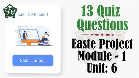 All Questions Of Easte project QAED Unit 6 Quiz | Easte Project Module 1 unit 6 | British Council