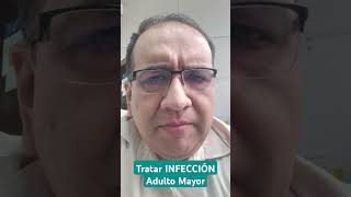 Como tratar una Infección en un Adulto Mayor #infección #antibiótico