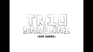 Trio Sarunai DOA BUNDO