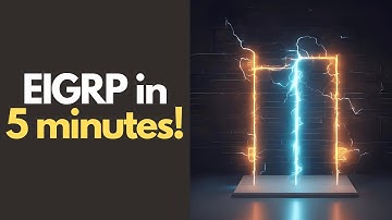 EIGRP Explained in 5 minutes