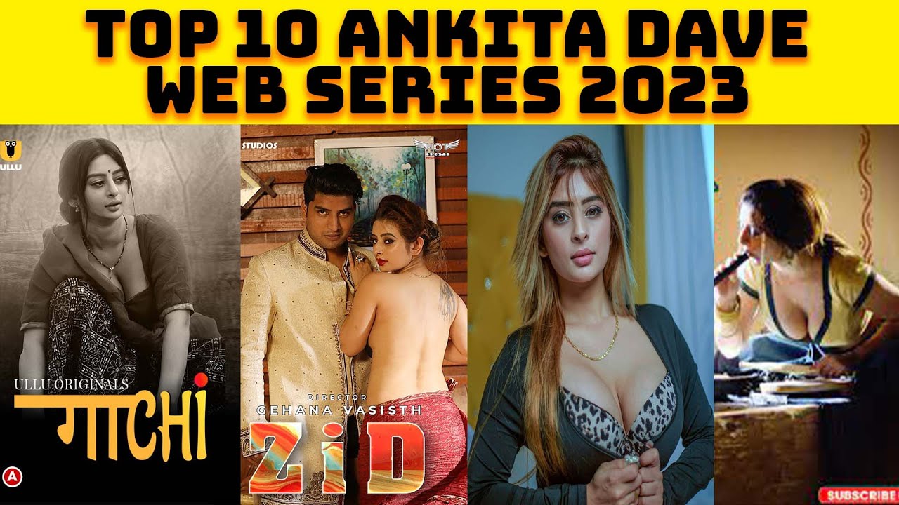 Top 10 Ankita Dave Web Series List  Ankita Dave New Web Series 2023