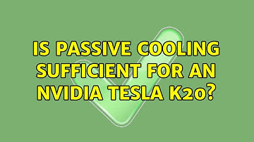 Is passive cooling sufficient for an nVidia Tesla K20?
