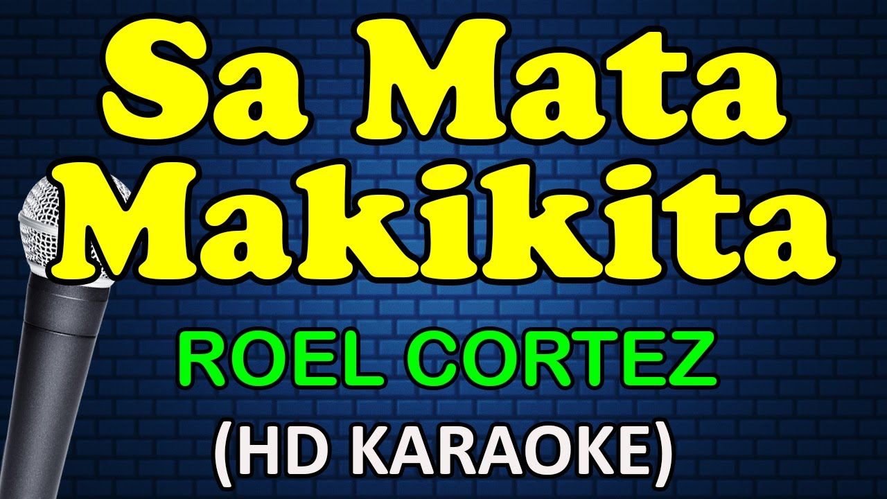 SA MATA MAKIKITA - Roel Cortez (HD Karaoke)