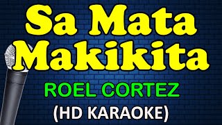 Video thumbnail of "SA MATA MAKIKITA - Roel Cortez (HD Karaoke)"
