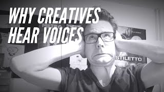 Why Creatives Hear Voices