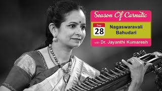 Day 28 - Season of Carnatic with Dr. Jayanthi Kumaresh - Nagaswaravali and Bahudari