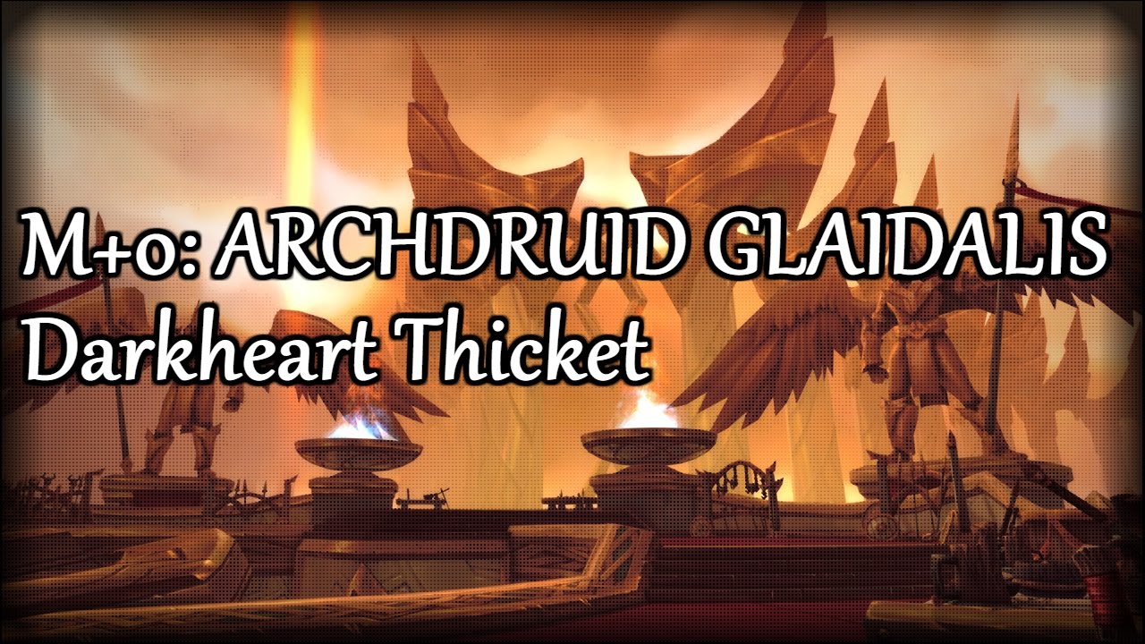 Legion Archdruid Glaidalis: Darkheart Thicket (Mythic +0) - Arms Warrior PvE - YouTube