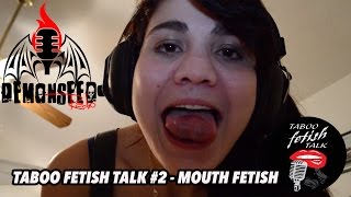 Mouth Fetish - Taboo Fetish Talk 