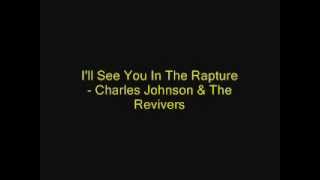 I'll See You In The Rapture - Charles Johnson & The Revivers chords