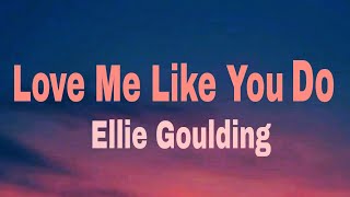 Ellie Goulding - Love Me Like You Do (lyrics)