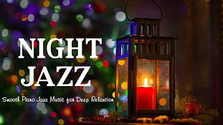 NIGHT JAZZ PIANO   Soft Jazz Sleep Music   Chill out Background Jazz Instrumental for Relax, Work,
