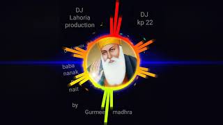 Baba Nanak r nait Dhol mix by Lahoria production Gurmeet madhra
