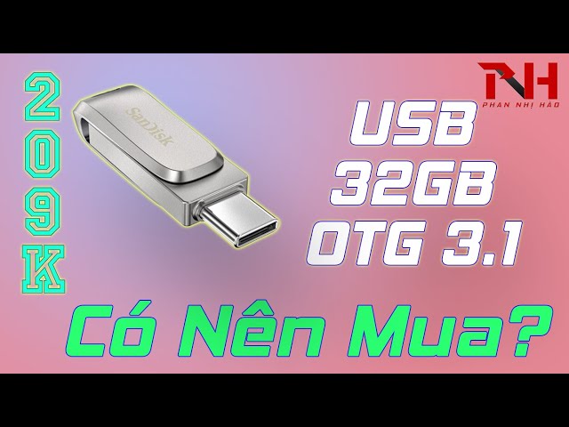 Mở Hộp Và Test Nhanh USB Sandisk Ultra Dual Drive Luxe USB 3.1 32GB