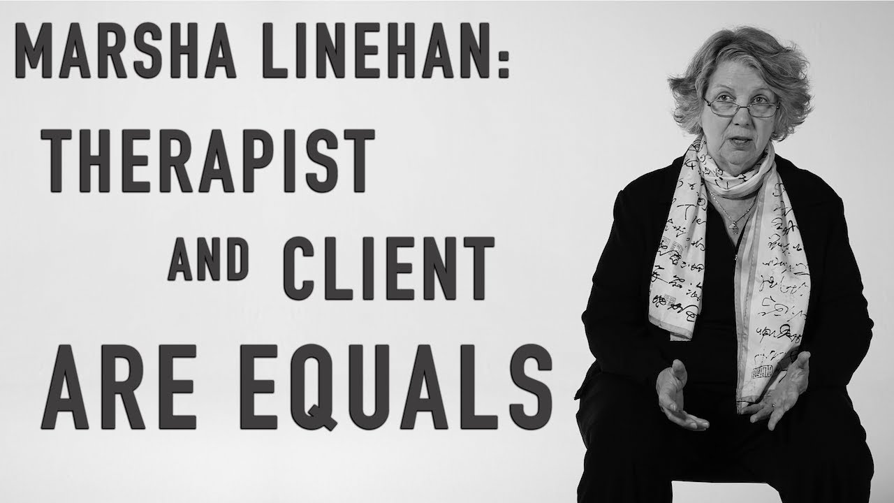 Therapist and Client Are Equals | MARSHA LINEHAN - YouTube