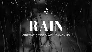RAIN  CINEMATIC VIDEO  CANON R5