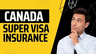 Canada Super Visa Insurance  Discussion with insurance expert