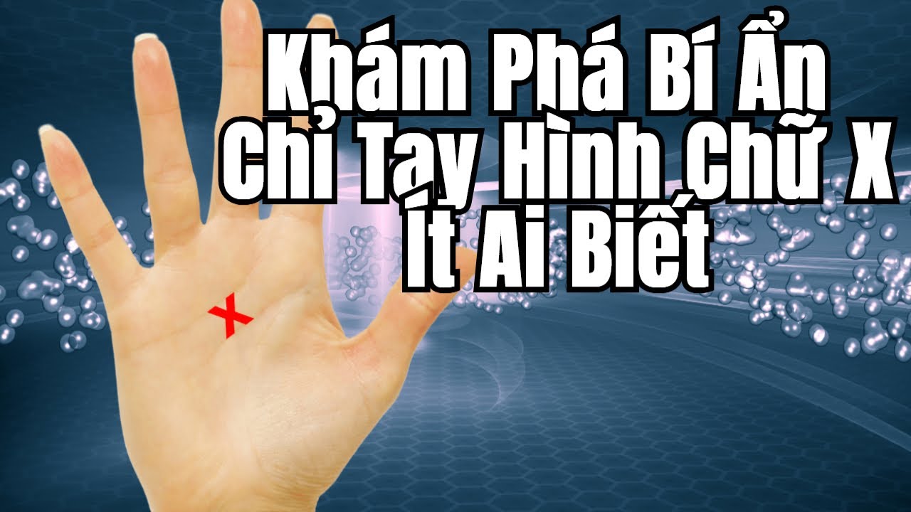 Giải Mã Chỉ Tay Hình Chữ X: Khám Phá Những Điều Ít Ai Biết Về Bản Thân