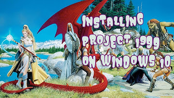 Install Project 1999 on Windows 10 in 2022