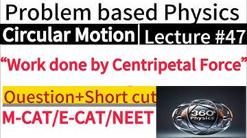 Work Done by Centripetal Force | Circular Motion Problems | Physics MCAT ECAT NEET Lecture 47