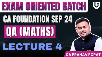 QA (Maths) CA Foundation | CA Foundation Sep 2024 | L4 | Exam Oriented Batch | CA Pranav Popat