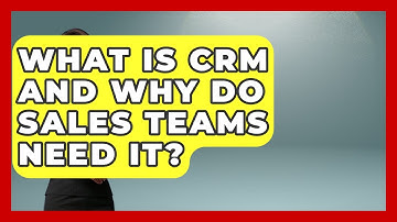 What Is CRM And Why Do Sales Teams Need It? - Sales Saas Breakdown