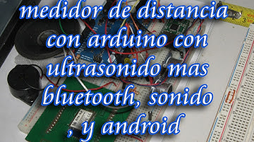 medidor de distancia con ultrasonido y arduino mas bluetooth, sonido, y android