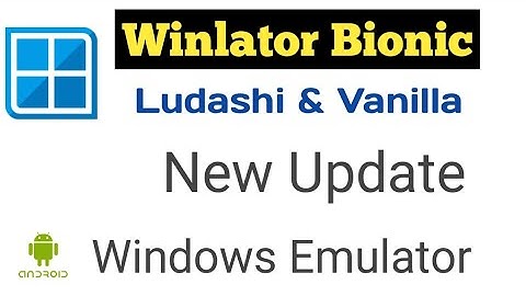 Winlator Bionic Ludashi & Vanilla Update - Beginner Guide Android | Windows Emulator