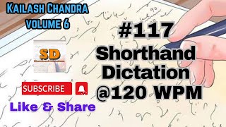 #117 | @120 wpm | Shorthand Dictation | Kailash Chandra | 1000 words | Volume 6