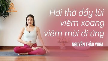 Tôi đã dần thoát khỏi bệnh viêm xoang, viêm mũi dị ứng chỉ bằng bài tập thở này- Nguyễn Thảo yoga.