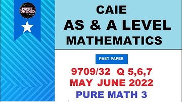 CAIE A & AS LEVEL PURE MATH 3 | MAY 2022 | 9709/32/M/J/22  |  Q 5,6,7 (Link of P1 & 3 in descr)