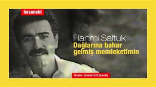 Rahmi Saltuk - Dağlarına bahar gelmiş memleketimin Resimi