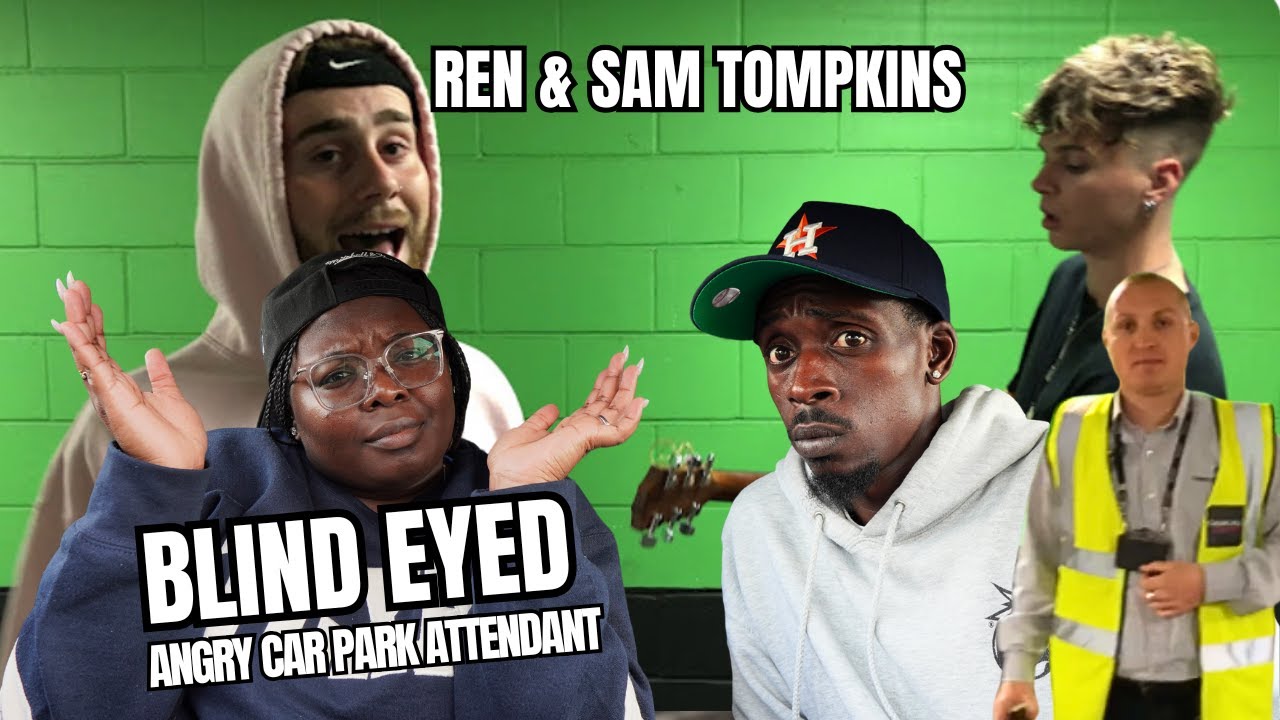 IS HE SERIOUS? Ren & Sam Tompkins BLIND EYED Ft Angry Car Park Attendant Reaction