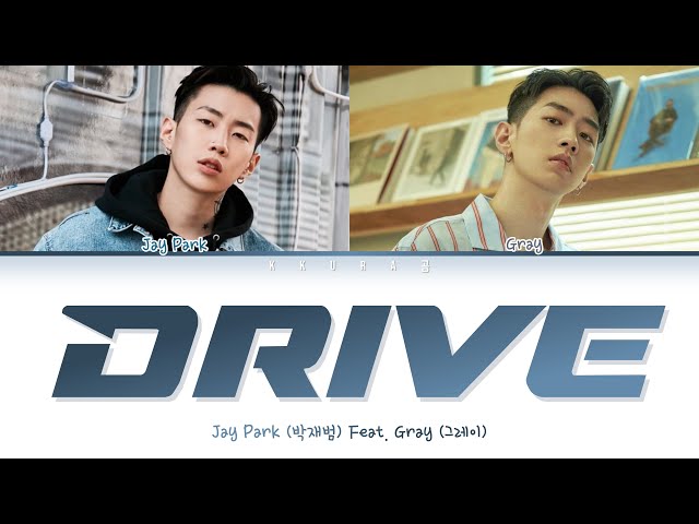 Jay Park (박재범) - 'DRIVE' Feat. GRAY (그레이가)(Color Coded Lyrics Han/Rom/Eng/가사) class=