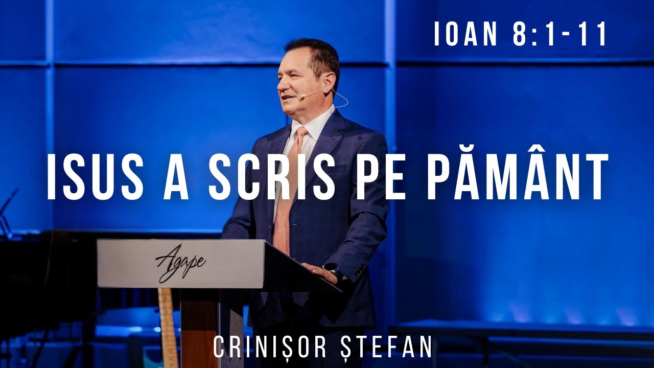 #27 – Când Isus a Scris pe Pământ | Ioan 8:1-11 | Evanghelia după Ioan | Crinișor Ștefan