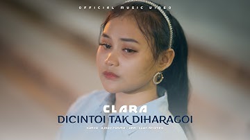 Clara - Dicintoi Tak Diharagoi ( Official Music Video )