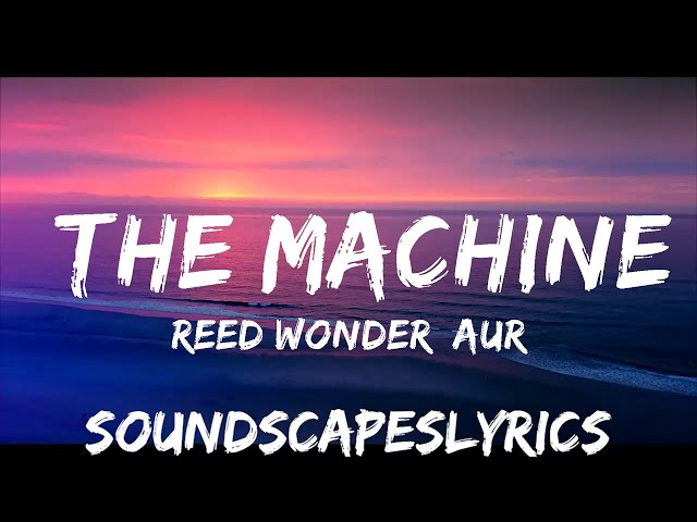 Reed Wonder, Aurora Olivas - The Machine (Lyrics)  | 25mins of Best Vibe Music class=