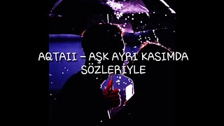 AQTAII - Aşk Ayrı Kasımda (Sözleriyle/Lyrics) Resimi