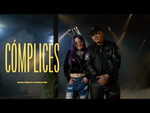 Cómplices - Amara Ignacia ft. Bayron Fire (Video Oficial)