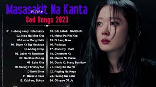 HABANG AKO&#39;Y NABUBUHAY Tagalog Love Song Playlist 2023 💕 Masasakit na Kanta Para sa BROKEN