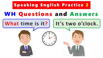 WH Questions and Answers | Speaking English Practice 2 | Wh words What, How, When, Where, Why...